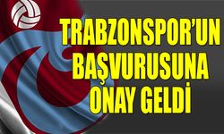 Trabzonspor'un Başvurusuna Onay Geldi