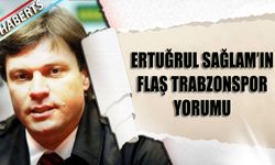 Ertuğrul Sağlam'ın Flaş Trabzonspor Yorumu