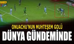 Onuachu'nun Muhteşem Golü Dünya Gündeminde