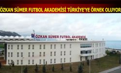 Özkan Sümer Futbol Akademisi Türkiye'ye Örnek Oluyor