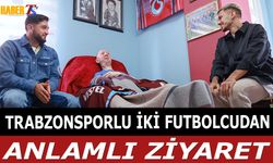 Trabzonsporlu İki Futbolcudan Anlamlı Ziyaret