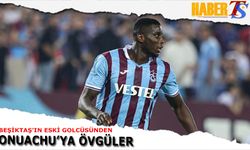 Beşiktaş'ın Eski Golcüsünden Onuachu'ya Övgüler