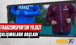 Trabzonspor'un Yıldızından Güzel Haber! Çalışmalara Başladı