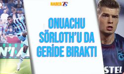 Onuachu Sörloth'u da Geride Bıraktı