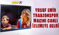 Yusuf Emir Trabzonspor Maçını Canlı İzlemeye Trabzon'a Geldi