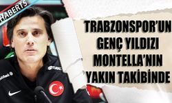 Trabzonspor'un Genç Yıldızı Montella'nın Yakın Takibinde