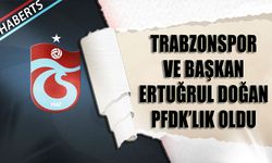 Trabzonspor ve Başkan Ertuğrul Doğan PFDK'lık Oldu