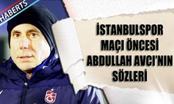 Abdullah Avcı'nın İstanbulspor Maçı Öncesi Sözleri