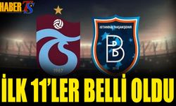 Trabzonspor Başakşehir Karşılaşmasında 11'ler Belli Oldu