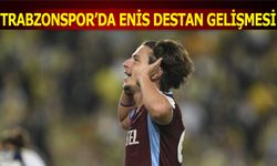 Trabzonspor'da Enis Destan Gelişmesi Yaşanıyor