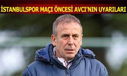 Abdullah Avcı'nın İstanbulspor Maçı Öncesi Uyarıları