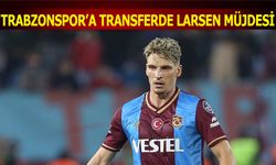Trabzonspor'a Transferde Larsen Müjdesi
