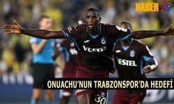 Onuachu'nun Trabzonspor'da Hedefi