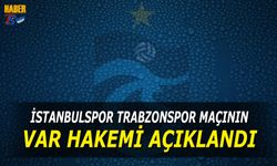 İstanbulspor Trabzonspor Karşılaşmasının VAR Hakemi Açıklandı