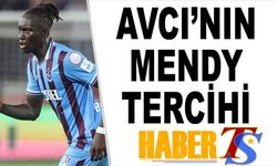 Abdullah Avcı'nın Mendy Tercihi