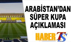 Arabistan'dan Süper Kupa Açıklaması