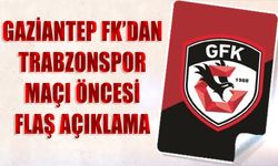 Trabzonspor Maçı Öncesi Gaziantep'ten Flaş Açıklama