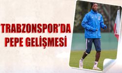 Trabzonspor'da Pepe Gelişmesi