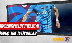 Trabzonsporlu Futbolcuyu İsveç'ten İstiyorlar