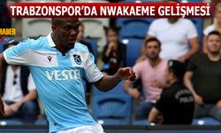 Trabzonspor'da Nwakame Gelişmesi Yaşanıyor
