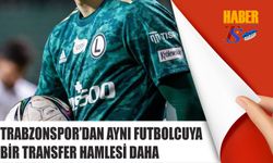 Trabzonspor Aynı Futbolcuya Bir Transfer Hamlesi Daha