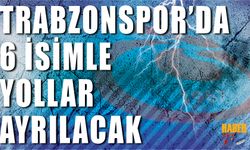 Trabzonspor 6 Futbolcuyla Yolları Ayıracak