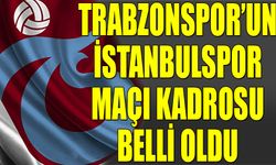 Trabzonspor'un İstanbulspor Maçı Kadrosunda Yer Alan İsimler Açıklandı