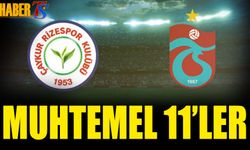 Çaykur Rizespor Trabzonspor Maçı Muhtemel 11'leri