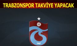 Trabzonspor Takviye Yapacak