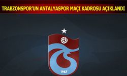 Trabzonspor Antalyaspor Maçı Kamp Kadrosu Belli Oldu
