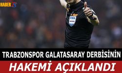 Trabzonspor Galatasaray Derbisinin Hakemi Açıklandı