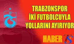 Trabzonspor 2 Futbolcuyla Yollarını Ayırıyor