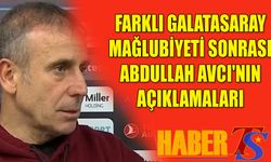 Farklı Galatasaray Mağlubiyeti Sonrası Abdullah Avcı'nın Açıklamaları