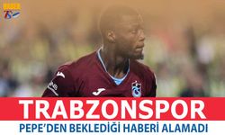 Trabzonspor Pepe'den Beklediği Haberi Alamadı