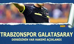 Trabzonspor Galatasaray Derbisinin VAR Hakemi Açıklandı