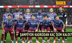 Trabzonspor'un Şampiyon Kadrosundan Kaç Futbolcu Kaldı?