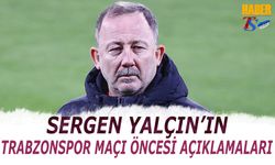 Trabzonspor Maçı Öncesi Sergen Yalçın'ın Açıklamaları