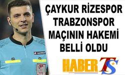 Çaykur Rizespor Trabzonspor Maçının Hakemi Belli Oldu
