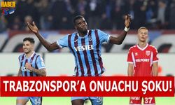 Trabzonspor'a Onuachu Şoku!