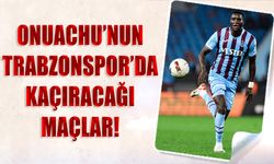 Onuachu'nun Trabzonspor'da Forma Giyemeyeceği Maçlar