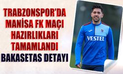 Trabzonspor Manisa FK Maçı Hazırlıkları Tamamlandı