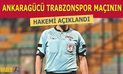 Ankaragücü Trabzonspor Maçının Hakemi Belli Oldu
