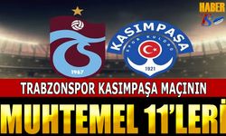 Trabzonspor Kasımpaşa Maçı Muhtemel 11'leri
