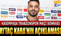 Trabzonspor Kasımpaşa Maçı Sonrası Aytaç Kara'nın Açıklamaları