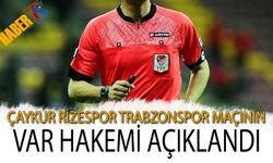 Çaykur Rizespor Trabzonspor Maçının VAR Hakemi Açıklandı