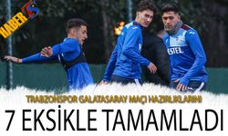 Trabzonspor Galatasaray Maçı Hazırlıklarını 7 Eksikle Tamamladı