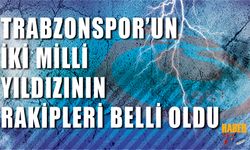 Trabzonspor'un İki Milli Yıldızının Rakipleri Belli Oldu