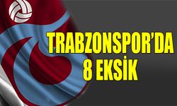 Trabzonspor'da 8 Eksik