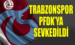 Trabzonspor PFDK'ye Sevkedildi! TFF Açıkladı