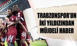 Trabzonspor'un İki Yıldızından Müjdeli Haber